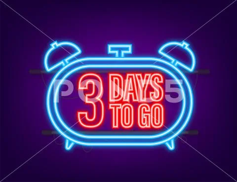 3 Days to go. Countdown timer. Neon icon. Time icon. Count time sale ...