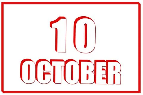 3d calendar with the date of 10 October on white background with red frame. 3 Stock Illustration