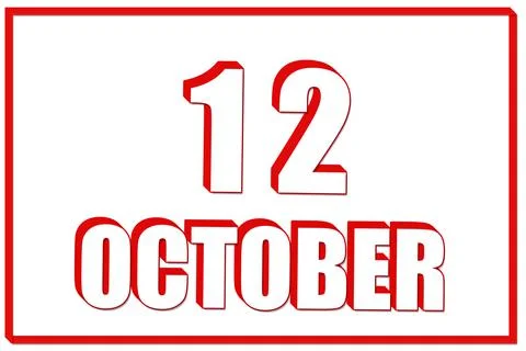 3d calendar with the date of 12 October on white background with red frame. 3 Stock Illustration