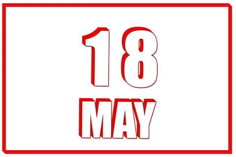 3d calendar with the date of 18 May on white background with red frame. 3D te Stock Illustration