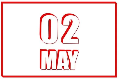 3d calendar with the date of 2 May on white background with red frame. 3D tex Stock Illustration