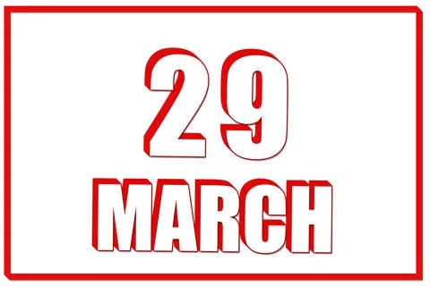 3d calendar with the date of 29 March on white background with red frame. 3D  Stock Illustration