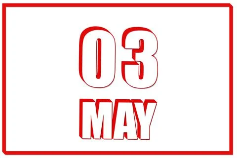 3d calendar with the date of 3 May on white background with red frame. 3D tex Stock Illustration