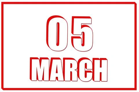 3d calendar with the date of 5 March on white background with red frame. 3D t Stock Illustration