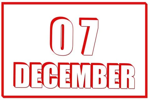 3d calendar with the date of 7 December on white background with red frame. 3 Stock Illustration