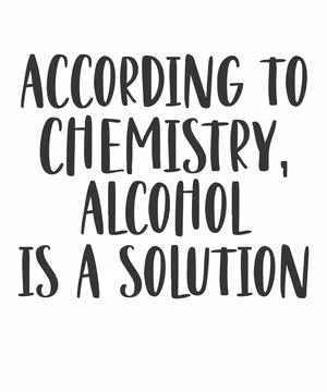 According to chemistry alcohol is a solution Stock Illustration