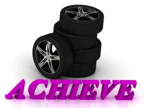 ACHIEVE- bright letters and rims mashine black wheels on a white background Stock Illustration