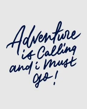 "ADVENTURE IS CALLING AND I MUST GO" vintage hand lettering/writing typography Stock Illustration