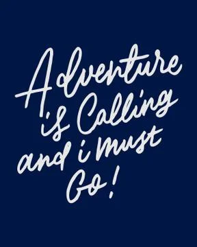 "ADVENTURE IS CALLING AND I MUST GO" vintage hand lettering/writing typography Stock Illustration