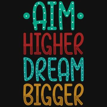 Aim higher dream bigger typography tshirt design  Stock Illustration