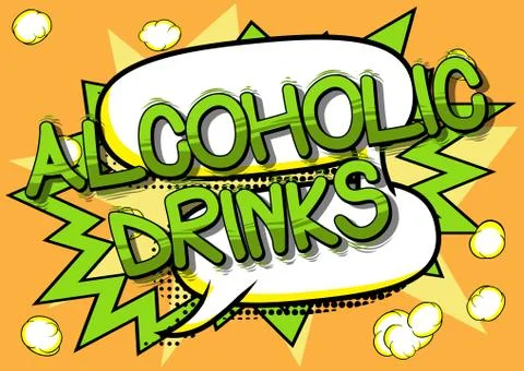 Alcoholic drinks - Vector illustrated comic book style phrase. Stock Illustration