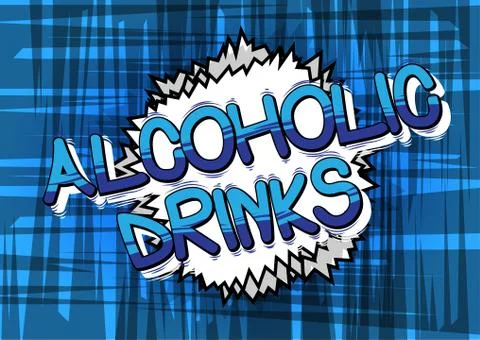 Alcoholic drinks - Vector illustrated comic book style phrase. Stock Illustration