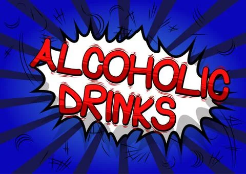 Alcoholic drinks - Vector illustrated comic book style phrase. Stock Illustration