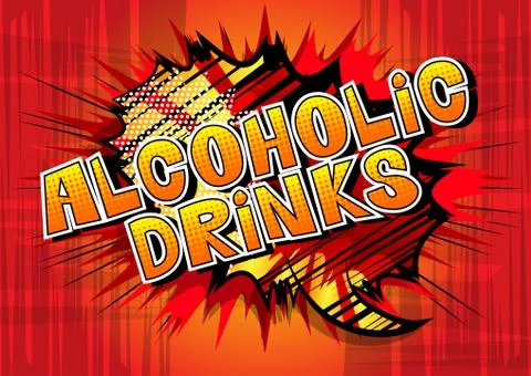 Alcoholic drinks - Vector illustrated comic book style phrase. Stock Illustration