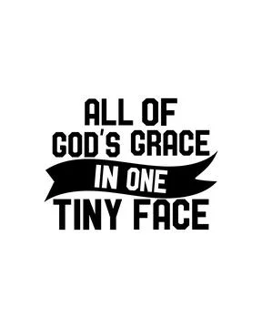 All of god's grace in one tiny face. Hand drawn typography poster design. Stock Illustration