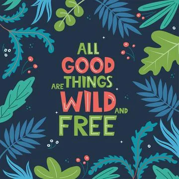 All Good Things Are Wild And Free. Inscription with leaves on background. Han Stock Illustration