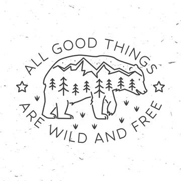 All good things are wild and free. Outdoor adventure. Vector . Concept for shirt Stock Illustration