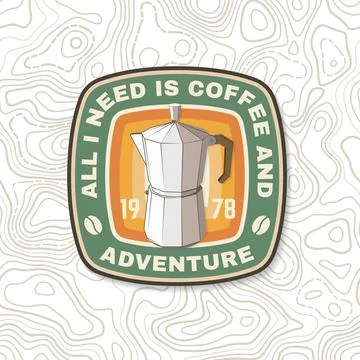 All I need is coffee and adventure patch or sticker. Vector illustration Stock Illustration