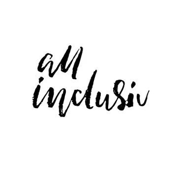 All inclusive. Hand drawn vector lettering. Motivation modern dry brush Stock Illustration