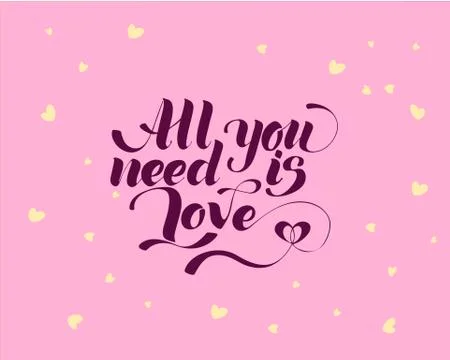 All you need is love, hand written lettering. Romantic love calligraphy card Stock Illustration