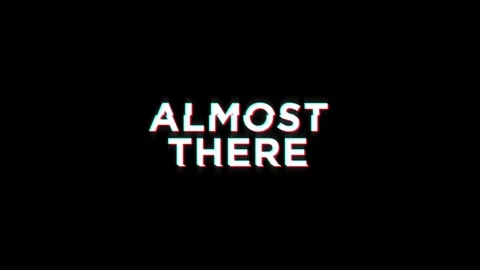 Almost there text word glitch effect loop animation 4K video effect Stock Footage 313265768