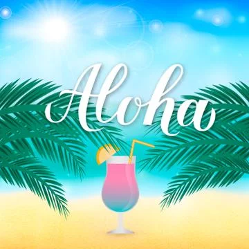 Aloha calligraphy lettering. Blurred vector background with sea, palms and gl Stock Illustration