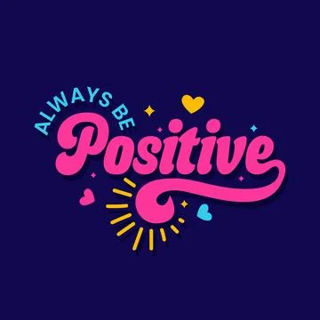Always be positive lettering vector illustration for motivational quote t shirt. Stock Illustration