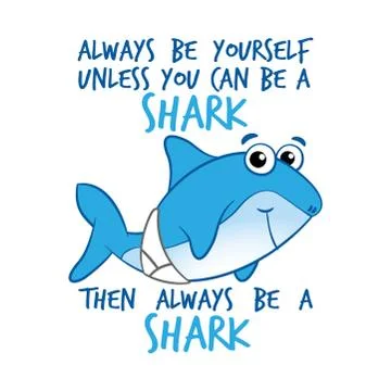 Always be yourself unless you can..' funny vector text quotes and shark drawing. Illustrazione stock