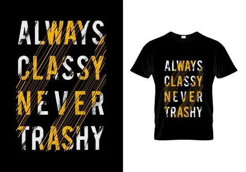 Always Classy Never Trashy Typography T Shirt Design Vector Stock Illustration