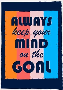 Always keep your mind on the goal Inspiring quote Vector illustration Ilustración de archivo