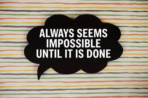 Always Seems Impossible Until it is Done text with speech bubble  on colorf.. Stock Photos