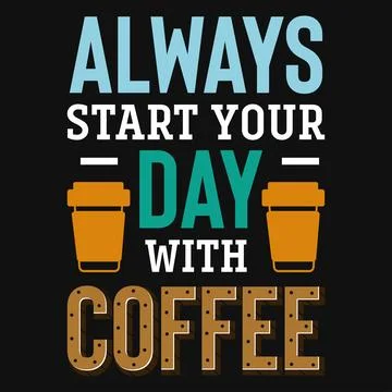 Always start your day with coffee typography tshirt design  Stock Illustration