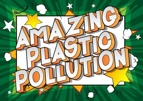 Amazing Plastic Pollution - Vector illustrated comic book style phrase on abs Stock Illustration