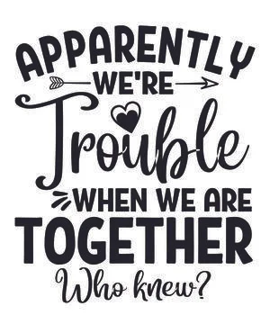 Apparently we're trouble when we are together Stock Illustration