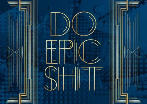 Art Deco Do Epic Shit text. Decorative greeting card, sign with vintage lette Stock Illustration