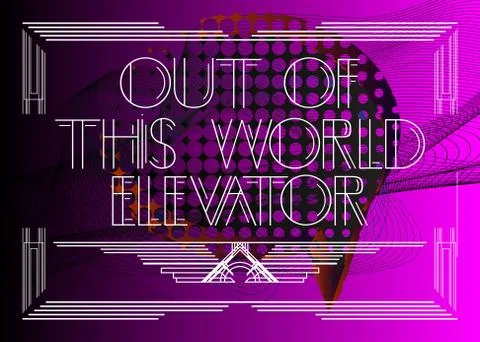 Art Deco Out Of This World Elevator text. Decorative greeting card, sign with Stock Illustration