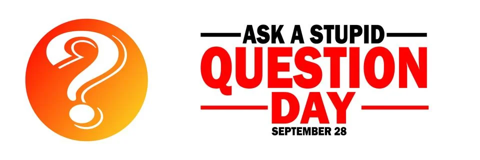 Ask A Stupid Question Day Vector illustration Illustration