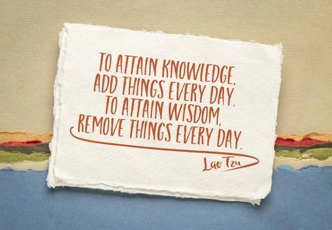 To attain knowledge add things every day. To attain wisdom remove things ev.. Stock Photos