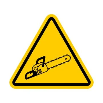 Attention Chainsaw. Warning yellow road sign. Caution Sawing Illustration