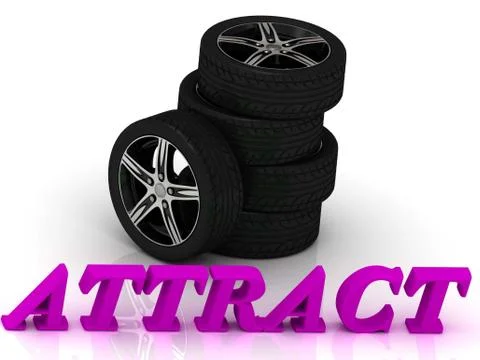ATTRACT- bright letters and rims mashine black wheels on a white background Stock Illustration