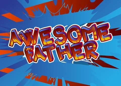 Awesome Father - Comic book style text. Celebrating parents event related wor Stock Illustration