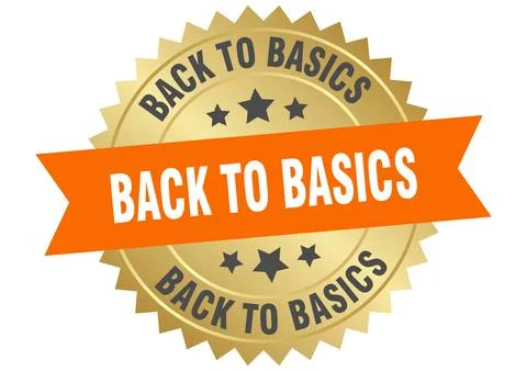 Back to basics. back to basics round orange and gold label isolated on tran.. Stock Illustration