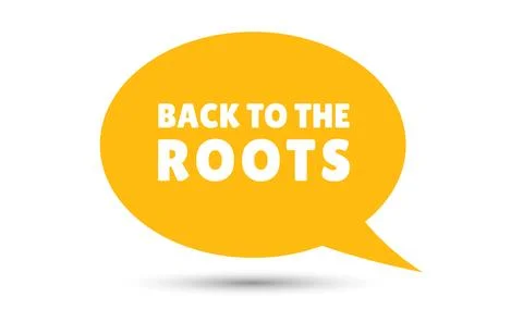 Back to the Roots speech bubble vector illustration. Communication speech b.. Stock Illustration