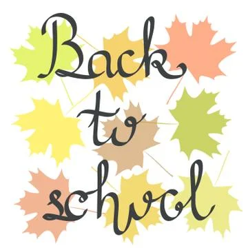 Back to school calligraphy hand writting lettering with color maple leaves on Stock Illustration