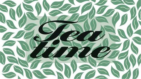 Background with tea leaves and Tea Time inscription, Tea Time banner design Stock Illustration