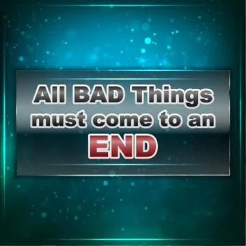 Bad things must come to an end. Stock Illustration