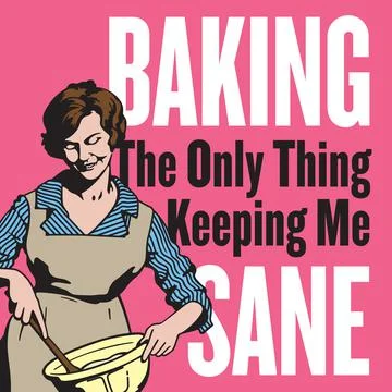 Baking, the only thing keeping me sane, vintage style badge or emblem. Stock Illustration