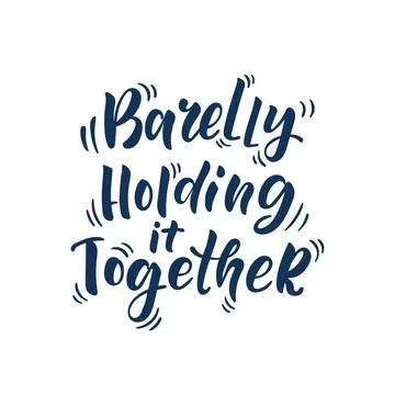 Barely Holding It Together Hand Lettering Quote in Modern Brush Typography,.. Stock Illustration