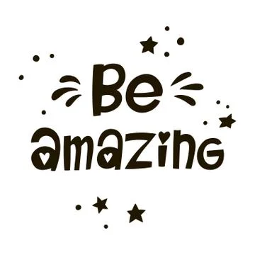 Be amasing hand drawn lettering inscription. Vector typography slogan. Stock Illustration