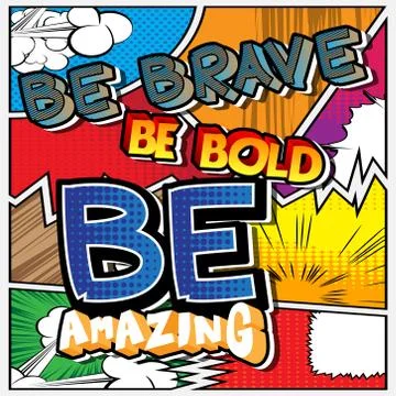 Be brave. Be bold. Be amazing. Vector illustrated comic book style design. In Stock Illustration